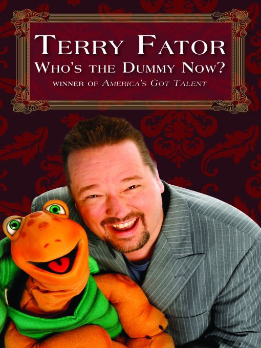 Title details for Who's the Dummy Now by Terry Fator - Available